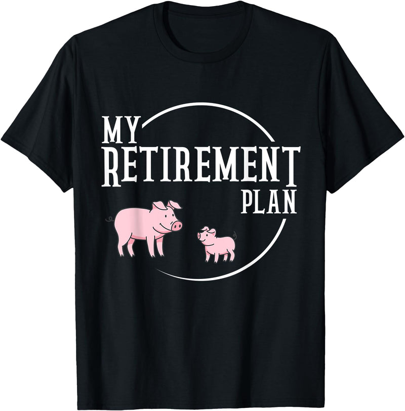 Retirement Plan Pig Lover Retirement Plan Pig Farming Piglet Hog T-Shirt - Black