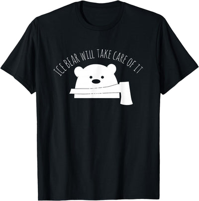 Globale Erwärmung Klimaschutz Arktik Eis Ice Bear Will Take Care Of It Polar Bear Polar Bear T-Shirt