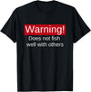 Funny Fishing Meme Gifts Funny Fishing Does Not Fish Well With Others Gift T-Shirt - Black