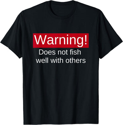 Funny Fishing Does Not Fish Well With Others Gift T-Shirt