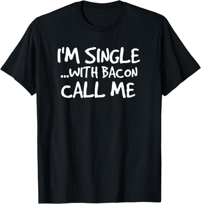 I'm Single With Bacon Pig Butt Lover T-Shirt