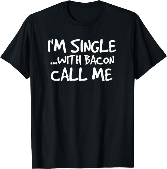 Bacon Lover Shirts and Clothing Gifts For Singles I'm Single With Bacon Pig Butt Lover T-Shirt T-Shirt - Black