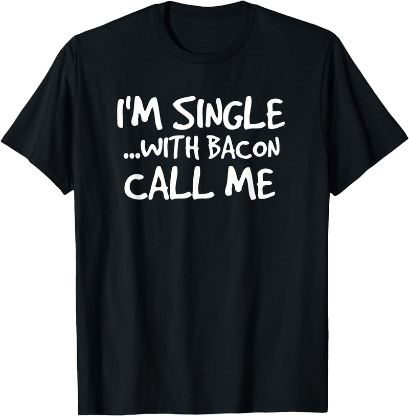 Bacon Lover Shirts and Clothing Gifts For Singles I'm Single With Bacon Pig Butt Lover T-Shirt T-Shirt - Black