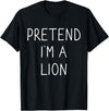 Lion costume halloween Pretend I'm a Lion Funny Lazy Easy DIY Halloween Costume T-Shirt - Black