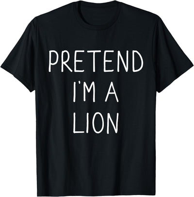 Pretend I'm a Lion Funny Lazy Easy DIY Halloween Costume T-Shirt