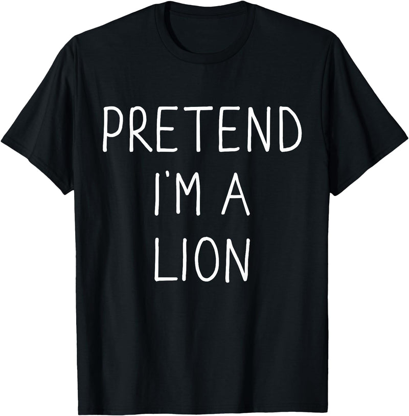 Lion costume halloween Pretend I'm a Lion Funny Lazy Easy DIY Halloween Costume T-Shirt - Black