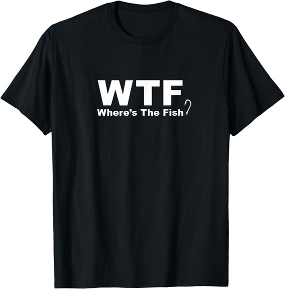 Funny Fishing Shirt WTF Shirt - Where's The Fish Shirt, Funny Fishing T-Shirt T-Shirt - Black