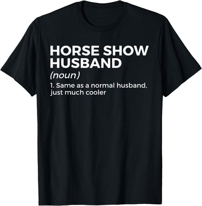 Horse Show Apparel Funny Horse Show Husband Definition T-Shirt
