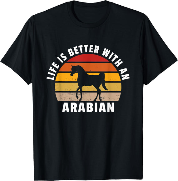 Arabian Horses Apparel Life Is Better With An Arabian - Horse Lover T-Shirt - Black