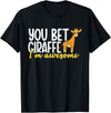Giraffe Gifts & Wildlife Giraffe Apparel You Bet Giraffe I'm Awesome Safari Zoo Animal Giraffe T-Shirt - Black