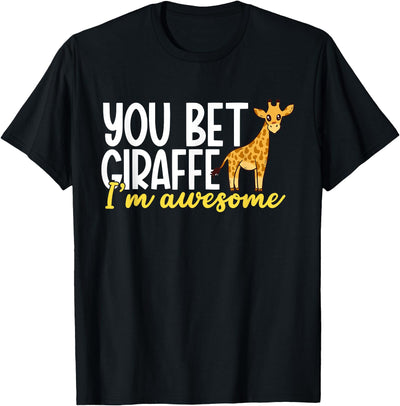 You Bet Giraffe I'm Awesome Safari Zoo Animal Giraffe T-Shirt