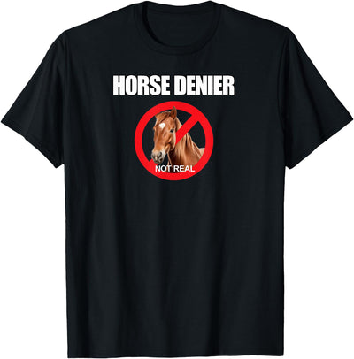 The Horse Denier Horse Denier Funny Horses Are Not Real Classic T-Shirt