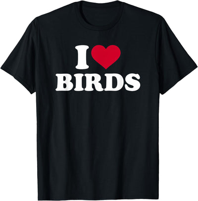 I Love Birds T-Shirt