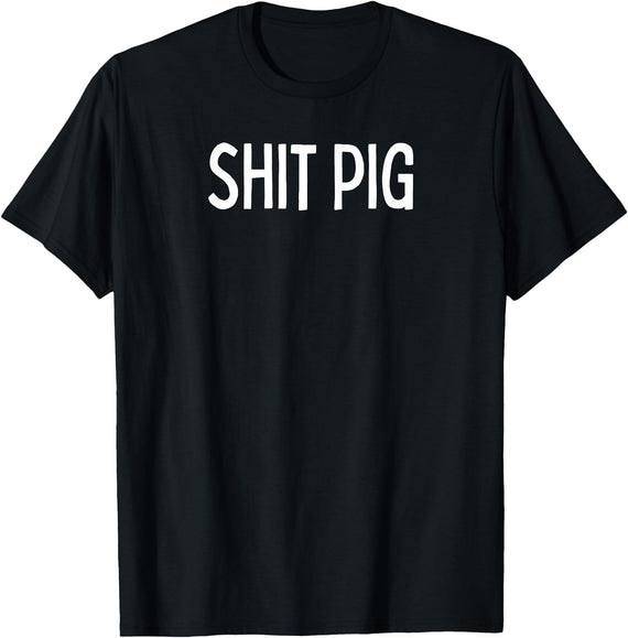 SIB Sexy Scat Gifts and Tees Shit Pig T-Shirt - Black