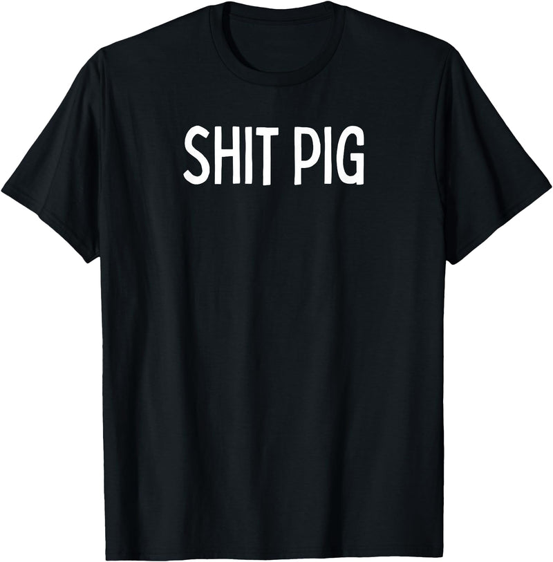 SIB Sexy Scat Gifts and Tees Shit Pig T-Shirt - Black