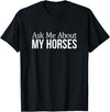 Ask Me About My Horses - T-Shirt - Black