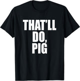 Three Words On A Designs That’ll Do, Pig. A Memorable Trivia Saying Quote A Favorite T-Shirt - Black