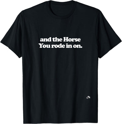 Sarcasm Station And the Horse You Rode In On. Sarcastic T-Shirt