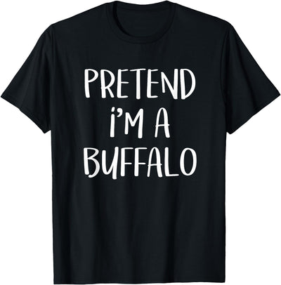 Pretend I'm a Buffalo Costume Funny Animal Halloween Party T-Shirt