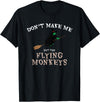 Don't Make Me Get The Flying Monkeys Witch Gifts Don't Make Me Get The Flying Monkeys Funny Halloween Witch T-Shirt - Black