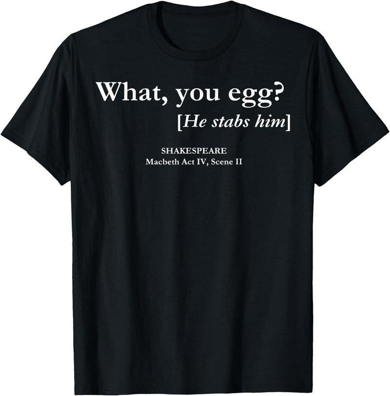 Funny What You Egg He Stabs Him Tee Shirt What You Egg He Stabs Him T-Shirt - Black