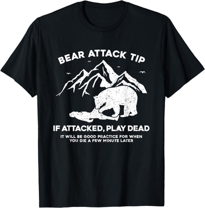 Bear Attack Tip If Attacked Play Dead T-Shirt
