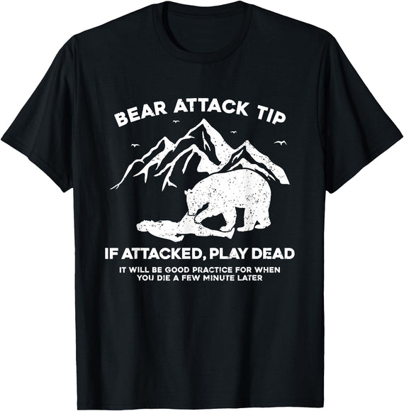 Funny Bear Attack Tip Bear Attack Tip If Attacked Play Dead T-Shirt - Black