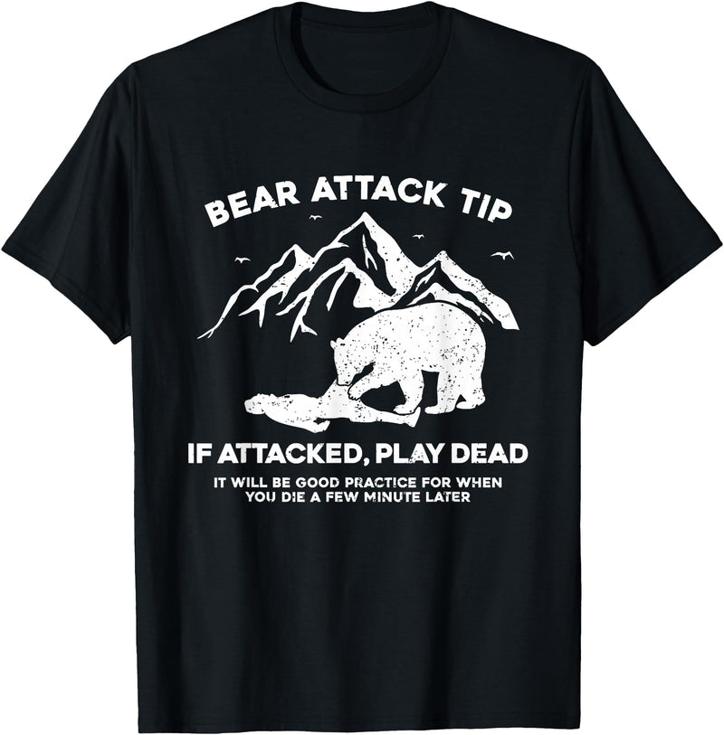 Funny Bear Attack Tip Bear Attack Tip If Attacked Play Dead T-Shirt - Black