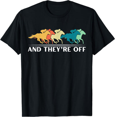 Horse Racing Apparel & Gear Horse Racing Funny and They're Off Horse Racing T-Shirt