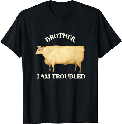 Brother I Am Troubled Bull Meme Bulls Cow Meme T-Shirt