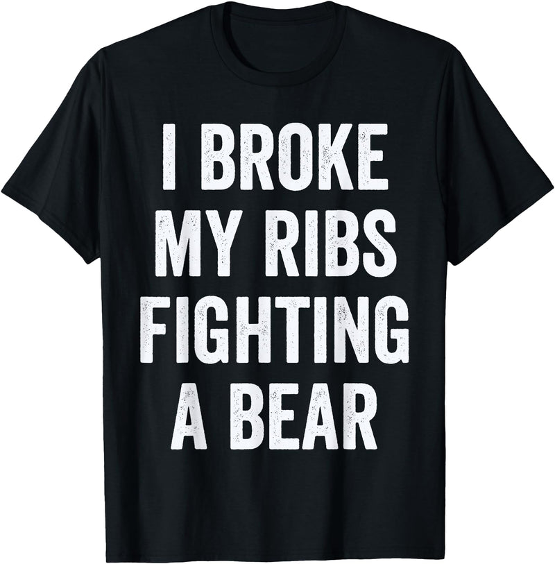 Broken Ribs Shirt Designs by ZAR Broken Ribs, I Broke My Ribs Fighting A Bear T-Shirt - Black
