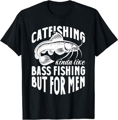Catfish Catfishing Kinda Like Bass Fishing But For Men T-Shirt