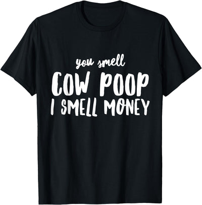 Funny You Smell Cow Poop I Smell Money for Farmers Cow T-Shirt