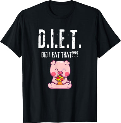 D.I.E.T. Did I Eat That Hungry Food Pig Pizza Buffet Novelty T-Shirt