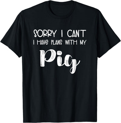 Animal Lover Sorry I Can't I Have Plans With My Pig T-Shirt