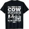 Cow Gift Cow Lover Accessories Cattle Farmer Stuff Funny Dairy Cow Design For Men Women Heifer Cattle Farmers T-Shirt - Black