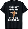 Giraffes by RespekDis You bet Giraffe it's my Birthday | Funny Giraffe T-Shirt - Black