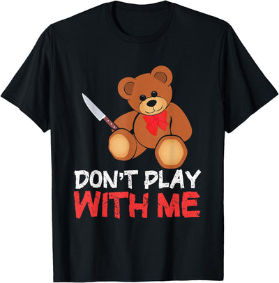 Funny Don´t Play With Me | Teddy | Bear With Knife T-Shirt