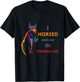 i horsed around in enumclaw funny horse Horse lovers T-Shirt - Black