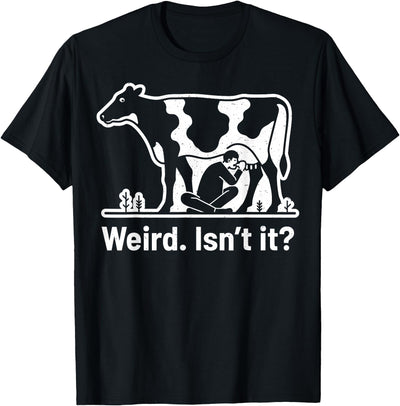 Weird Isn't It Man Drinking Cow Milk Human Veganism Vegan T-Shirt