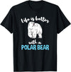 Hiking Lover Design Life is Better with A Polar Bear T-Shirt - Black