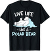Polar Bear Designs Polar Bear Design | Live Life Like a Polar Bear T-Shirt - Black