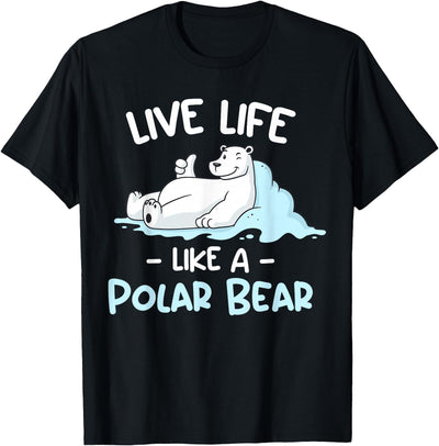 Live Life Like a Polar Bear T-Shirt