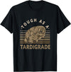 Water Bear Microbiology Enthusiasts Apparel & Co. Waterbear Design For Tardigrade Lover - Tough As Tardigrade T-Shirt - Black