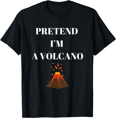 Pretend I'm a volcano matching costume halloween Pretend I'm a volcano T-Shirt