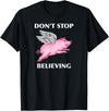 TeesByDesign Pig Animal Don't Stop Believing Gift Men Women Boys Girls T-Shirt - Black