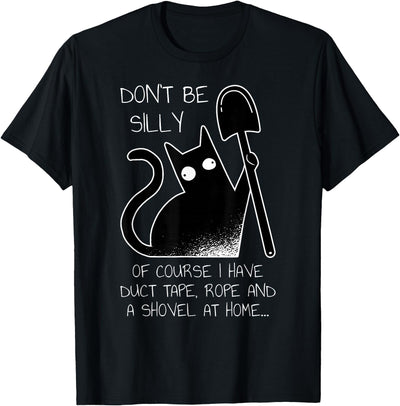 BAD BLACK CAT Irony Sarcasm Humor Gifts Don't Be Silly Bad Black Cat Funny Cat T-Shirt