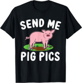 Funny Pig Farm Piggy Farmer Farming Gifts DAIMMER Send Me Pig Pics T-Shirt - Black