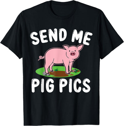 Send Me Pig Pics T-Shirt