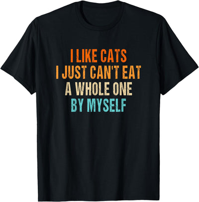 I like cats i jst can't eat a whole one by myself Ich lig Katzen ich kann einfach keine ganze alleine essen, vintage T-Shirt